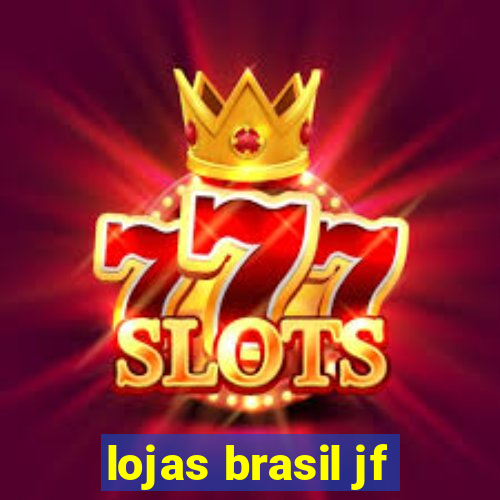 lojas brasil jf